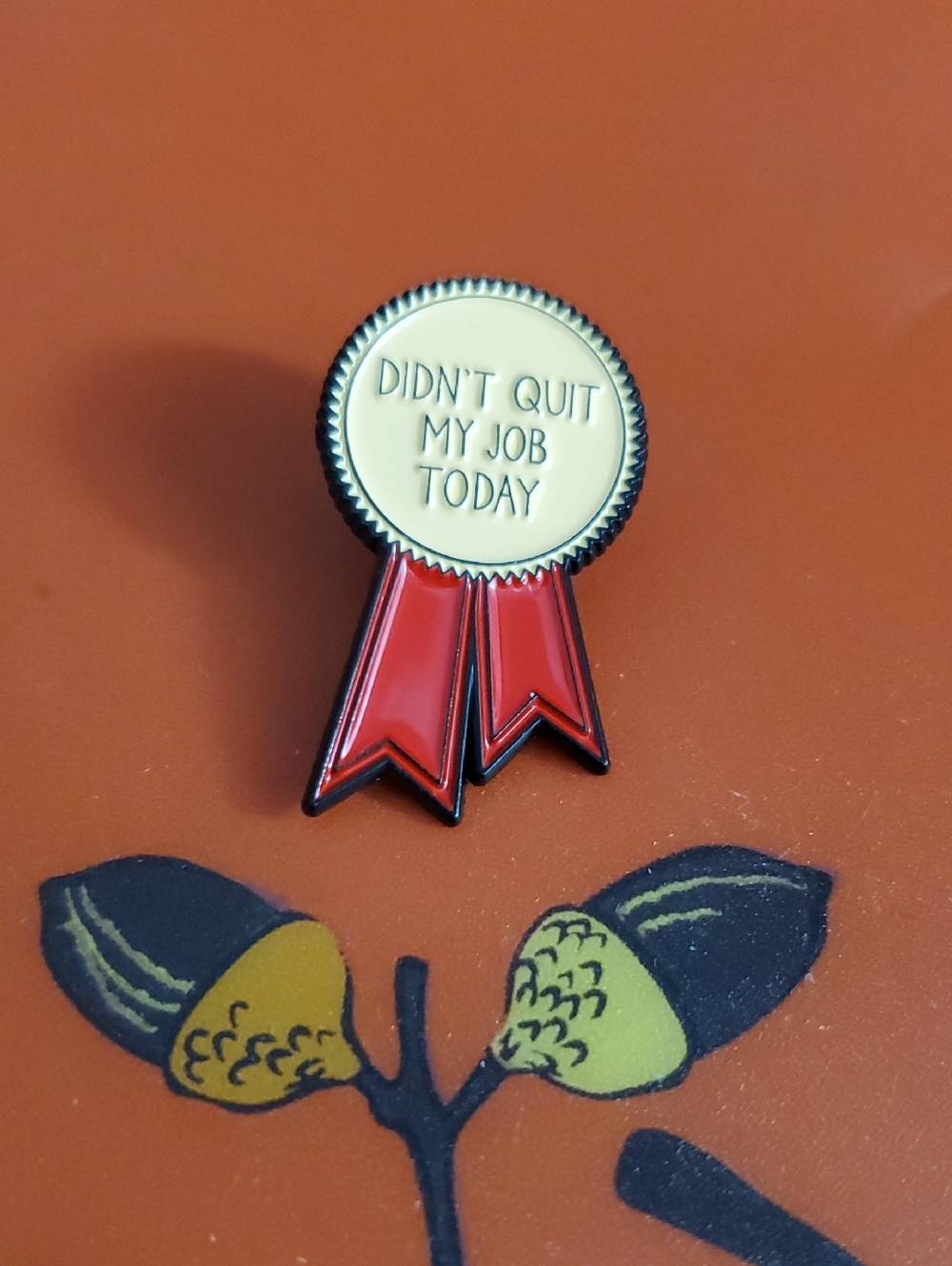 Enamel Pin - "Didn't Quit My Job Today" Ribbon - Red & Gold